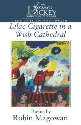 Lilac Cigarette in a Wish Cathedral: Poems (The James Dickey Contemporary Poetry Series)