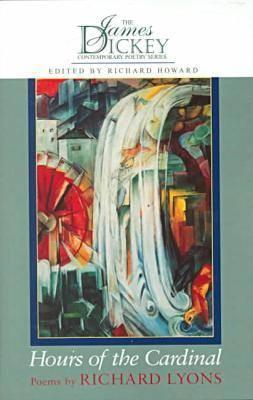 Hours of the Cardinal (The James Dickey Contemporary Poetry Series)
