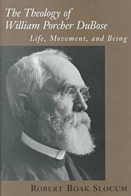 The Theology of William Porcher Dubose: Life, Movement, and Being