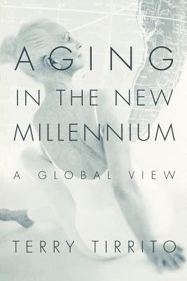 Aging in the New Millennium: A Global View (Social Problems and Social Issues)