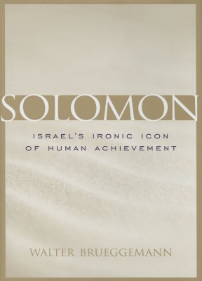 Solomon: Israel's Ironic Icon Of Human Achievement (Studies on Personalities of the Old Testament)