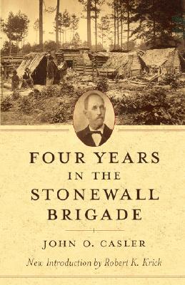 Four Years in the Stonewall Brigade (American Civil War Classics)