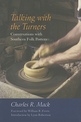 Talking With the Turners: Conversations With Southern Folk Potters (Non Series)