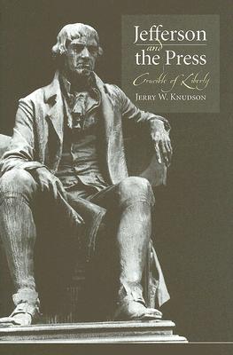 Jefferson And the Press: Crucible of Liberty (Non Series)