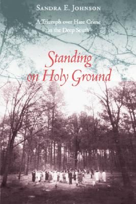 Standing On Holy Ground: A Triumph over Hate Crime In the Deep South (Non Series)