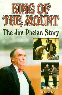 King of the Mount: The Jim Phelan Story
