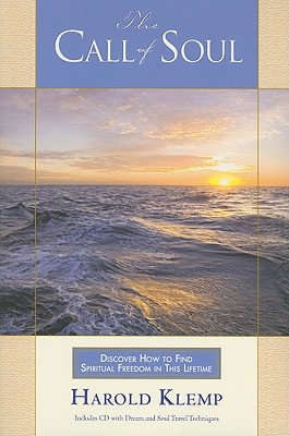 The Call Of Soul: Discover How To Find Spiritual Freedom In This Lifetime