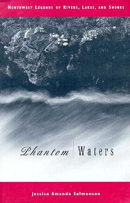 Image for Phantom Waters: Northwest Legends of Rivers, Lakes, and Shores Phantom Waters: Northwest Legends of Rivers, Lakes, and Shores
