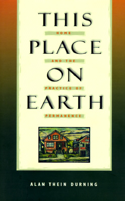 This Place on Earth : Home & the Practice of Permanence