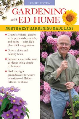 Gardening with Ed Hume: Northwest Gardening Made Easy (Revised)