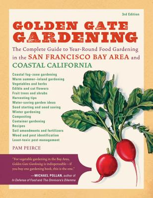 Image for Golden Gate Gardening, 3rd Edition: The Complete Guide to Year-Round Food Gardening in the San Francisco Bay Area & Coastal California