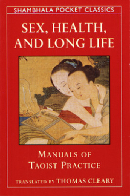 Image for Sex, Health and Long Life. Manuals of Taoist Practice. Sex, Health and Long Life. Manuals of Taoist Practice.