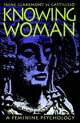 Image for Knowing Woman: A Feminine Psychology (Revised) Knowing Woman: A Feminine Psychology (Revised)