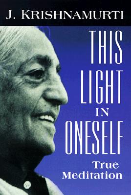 This Light in Oneself: True Meditation