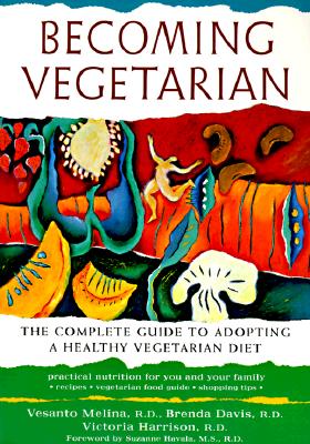 Image for Becoming Vegetarian: The Complete Guide to Adopting a Healthy Vegetarian Diet