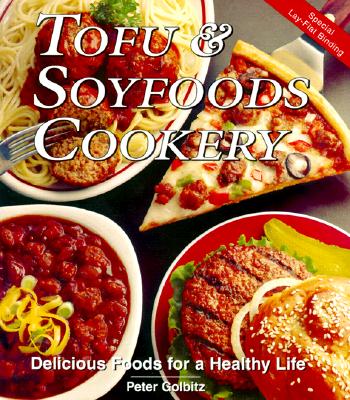 Tofu and Soyfoods Cookery: Delicious Foods for a Healthy Life