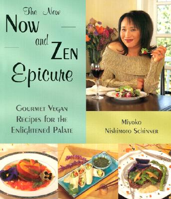 Image for The New Now and Zen Epicure: Gourmet Vegan Recipes for the Enlightened Palate