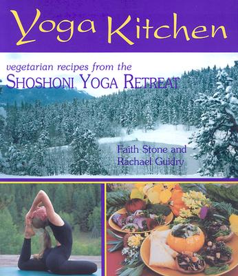Image for Yoga Kitchen: Recipes from the Shoshoni Yoga Retreat