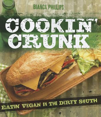 COOKIN' CRUNK: EATIN' VEGAN IN THE DIRTY SOUTH