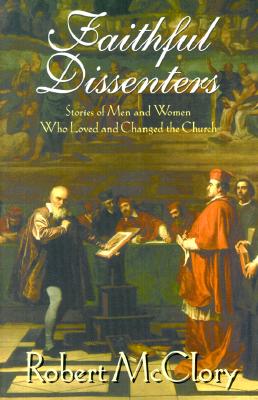 Image for Faithful Dissenters: Stories of Men and Women Who Loved and Changed the Church