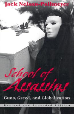 School of Assassins: Guns, Greed, and Globalization