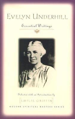 Evelyn Underhill: Essential Writings (Modern Spiritual Masters)
