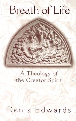 Breath of Life: A Theology of the Creator Spirit