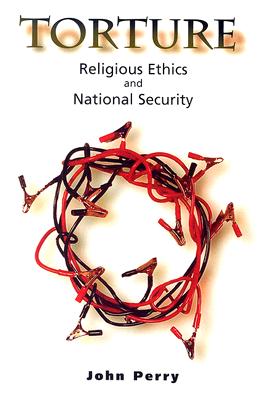 Torture: Religious Ethics And National Security