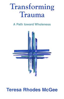 Transforming Trauma: A Path Toward Wholeness