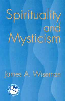 Spirituality and Mysticism (Theology in Global Perspectives): A Global view