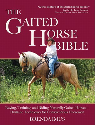 The Gaited Horse Bible: Training & Riding Naturally Gaited Horses