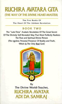 Ruchira Avatara Gita (The Way of the Divine Heart-Master): The Five Books of the Heart of the Adidam Revelation
