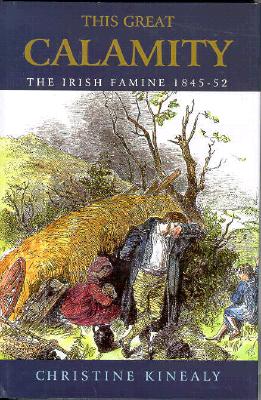 This Great Calamity: The Irish Famine 1845-52