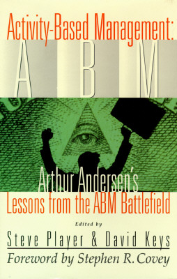Image for Activity-Based Management: Arthur Andersen's Lessons from the Abm Battlefield Activity-Based Management: Arthur Andersen's Lessons from the Abm Battlefield