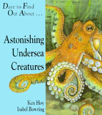 Image for ASTONISHING UNDERSEA CREATURES (Dare To Find Out About series) Pop-up ASTONISHING UNDERSEA CREATURES (Dare To Find Out About series) Pop-up