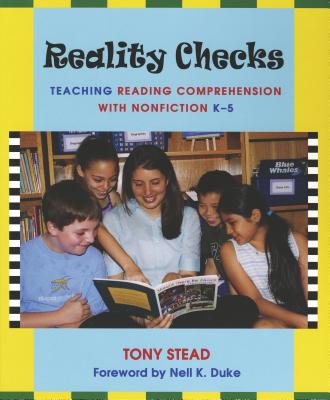 Reality Checks: Teaching Reading Comprehension with Nonfiction, K-5