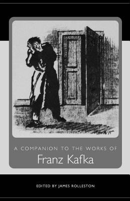 A Companion to the Works of Franz Kafka (Studies in German Literature Linguistics and Culture)