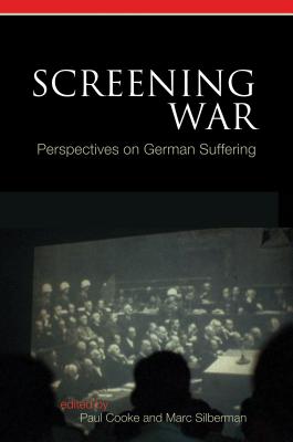 Image for Screening War: Perspectives on German Suffering (Screen Cultures: German Film and the Visual) Screening War: Perspectives on German Suffering (Screen Cultures: German Film and the Visual)