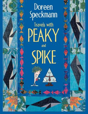 Image for Travels with Peaky and Spike: Doreen Speckmann's Quilting Adventures Travels with Peaky and Spike: Doreen Speckmann's Quilting Adventures
