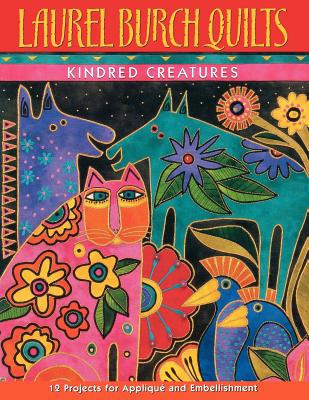 Laurel Burch Quilts: Kindred Creatures