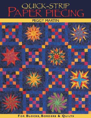 Quick-Strip Paper Piecing: For Blocks, Borders & Quilts