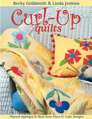 Curl-Up Quilts: Flannel Applique & More from Piece O' Cake Designs