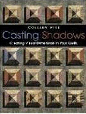 Casting Shadows: Creating Visual Dimension in Your Quilts