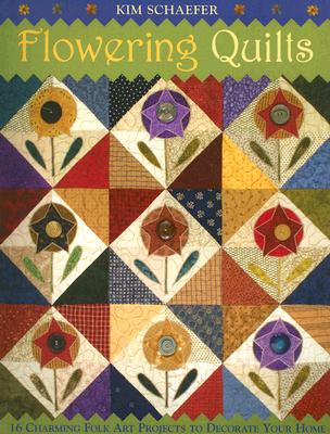 Flowering Quilts: 16 Charming Folk Art Projects to Decorate Your Home