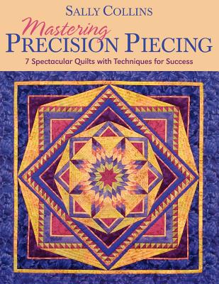 Mastering Precision Piecing - Print on Demand Edition