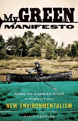 Image for My Green Manifesto: Down the Charles River in Pursuit of a New Environmentalism