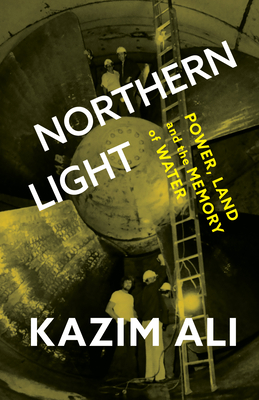Northern Light: Power, Land, and the Memory of Water