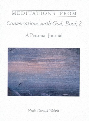 MEDITATIONS FROM CONVERSATIONS WITH GOD, BOOK 2: A PERSONAL JOURNAL