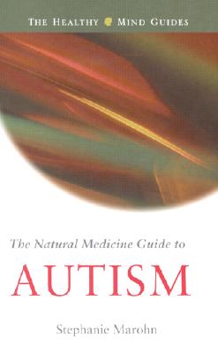 Image for The Natural Medicine Guide to Autism (The Healthy Mind Guides)