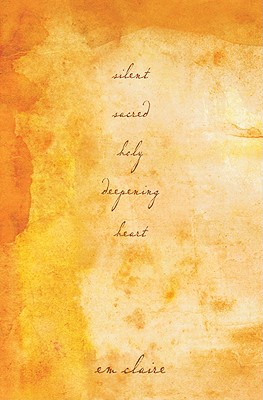 Image for Silent, Sacred, Holy, Deepening Heart Silent, Sacred, Holy, Deepening Heart